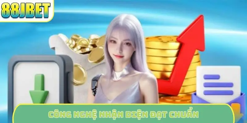 Công nghệ nhận diện đạt chuẩn