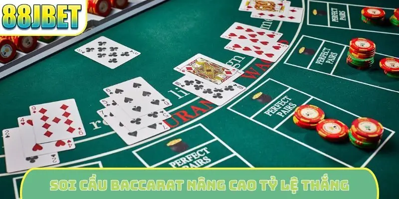 Soi cầu Baccarat nâng cao tỷ lệ thắng