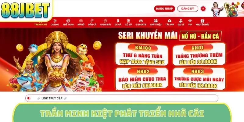 Trần Minh Kiệt phát triển nhà cái